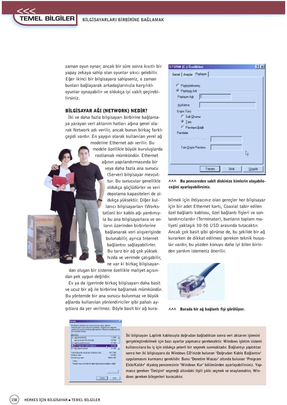 Bu pencereden sabit diskinize kimlerin ulaflabilece ini ayarlayabilirsiniz. B LG SAYAR A I (NETWORK) NED R?