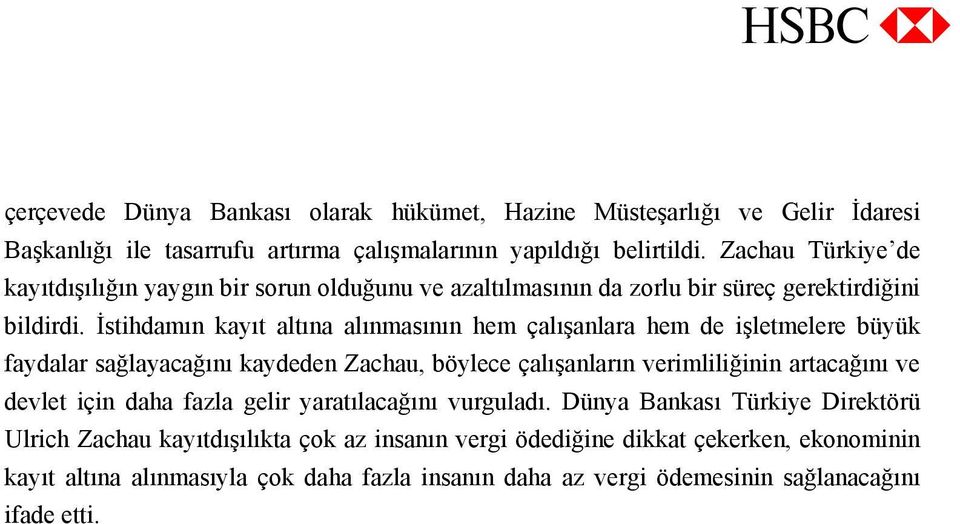 İstihdamın kayıt altına alınmasının hem çalışanlara hem de işletmelere büyük faydalar sağlayacağını kaydeden Zachau, böylece çalışanların verimliliğinin artacağını ve devlet