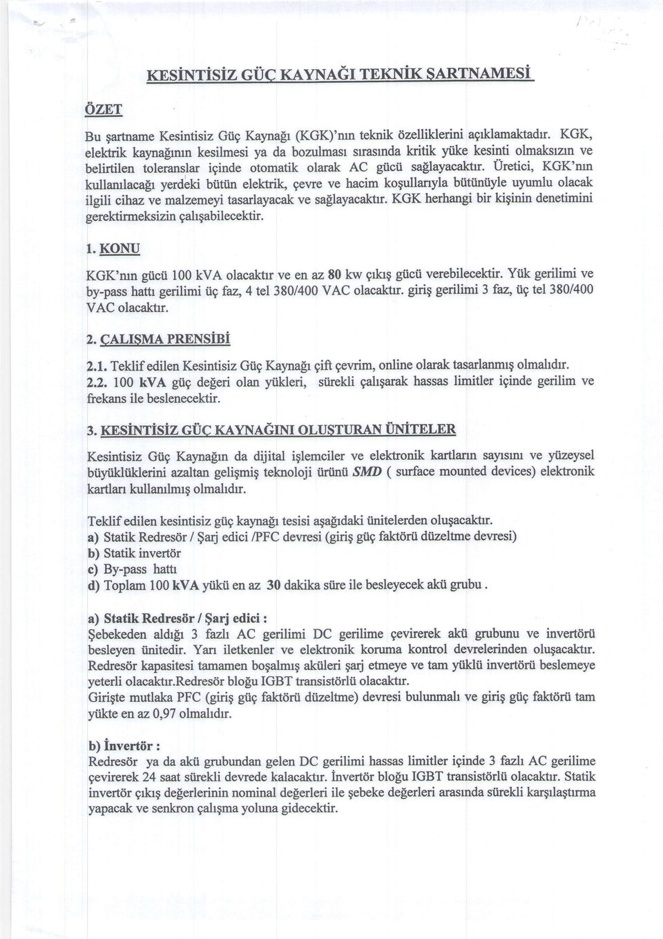 Uretici, KGK'mn kullamlacalr yerdeki btittin elektrik, gevre ve hacim kogullanyla biitiiniiyle uyumlu olacak ilgili cihaz ve malzemeyi tasarlayacak ve saflayacaktrr.