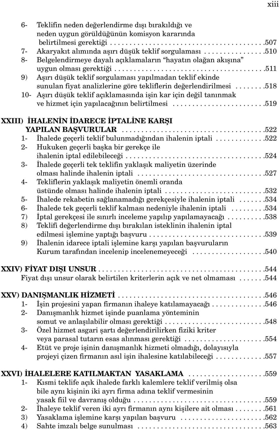 ......................................511 9) Afl r düflük teklif sorgulamas yap lmadan teklif ekinde sunulan fiyat analizlerine göre tekliflerin de erlendirilmesi.