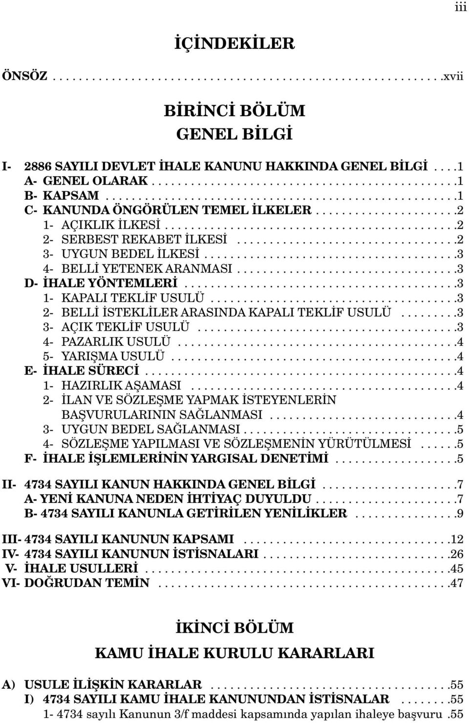 .................................2 3- UYGUN BEDEL LKES.......................................3 4- BELL YETENEK ARANMASI..................................3 D- HALE YÖNTEMLER..........................................3 1- KAPALI TEKL F USULÜ.