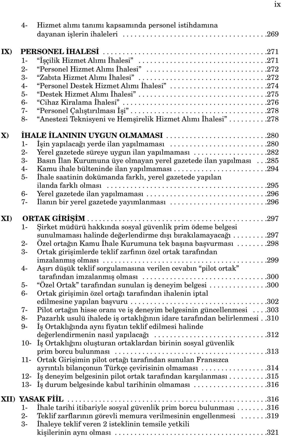 ........................274 5- Destek Hizmet Al m halesi.................................275 6- Cihaz Kiralama halesi.....................................276 7- Personel Çal flt r lmas fli.