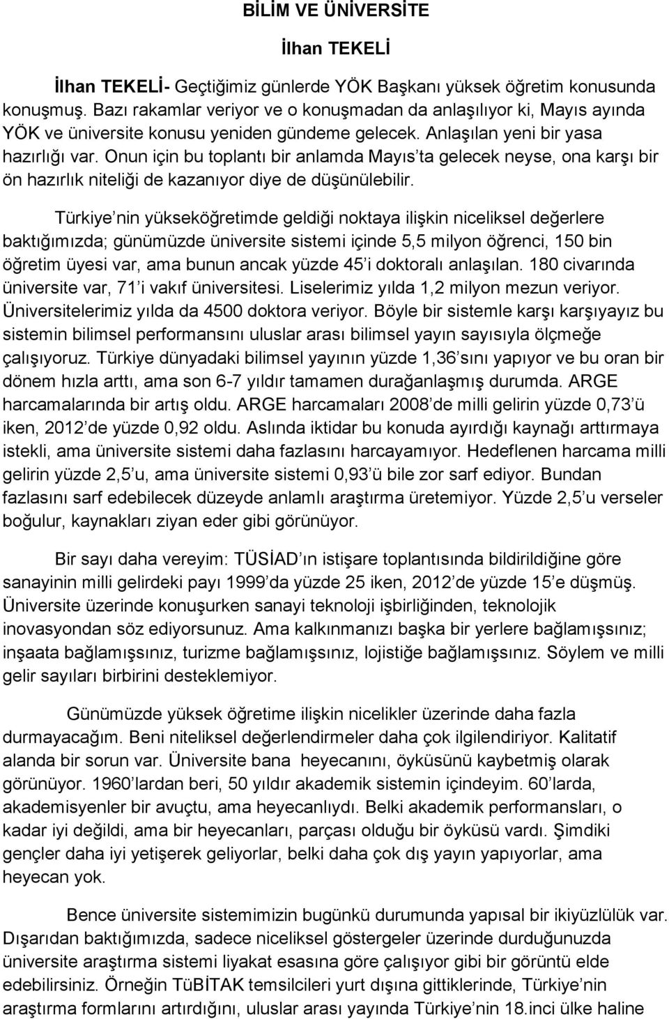 Onun için bu toplantı bir anlamda Mayıs ta gelecek neyse, ona karşı bir ön hazırlık niteliği de kazanıyor diye de düşünülebilir.