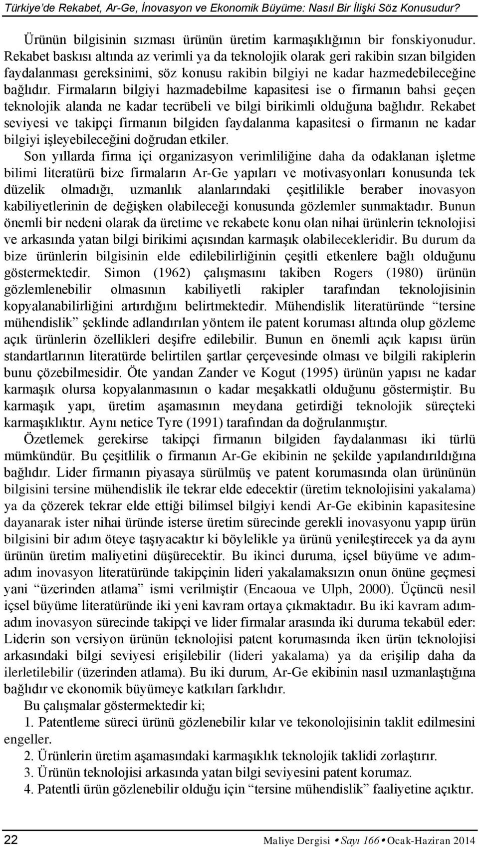 Frmaların blgy hazmadeblme kapastes se o frmanın bahs geçen teknolok alanda ne kadar tecrübel ve blg brkml olduğuna bağlıdır.