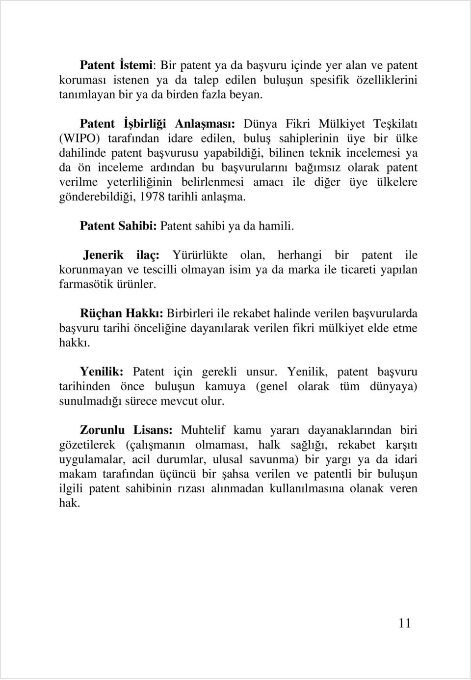 inceleme ardından bu başvurularını bağımsız olarak patent verilme yeterliliğinin belirlenmesi amacı ile diğer üye ülkelere gönderebildiği, 1978 tarihli anlaşma.