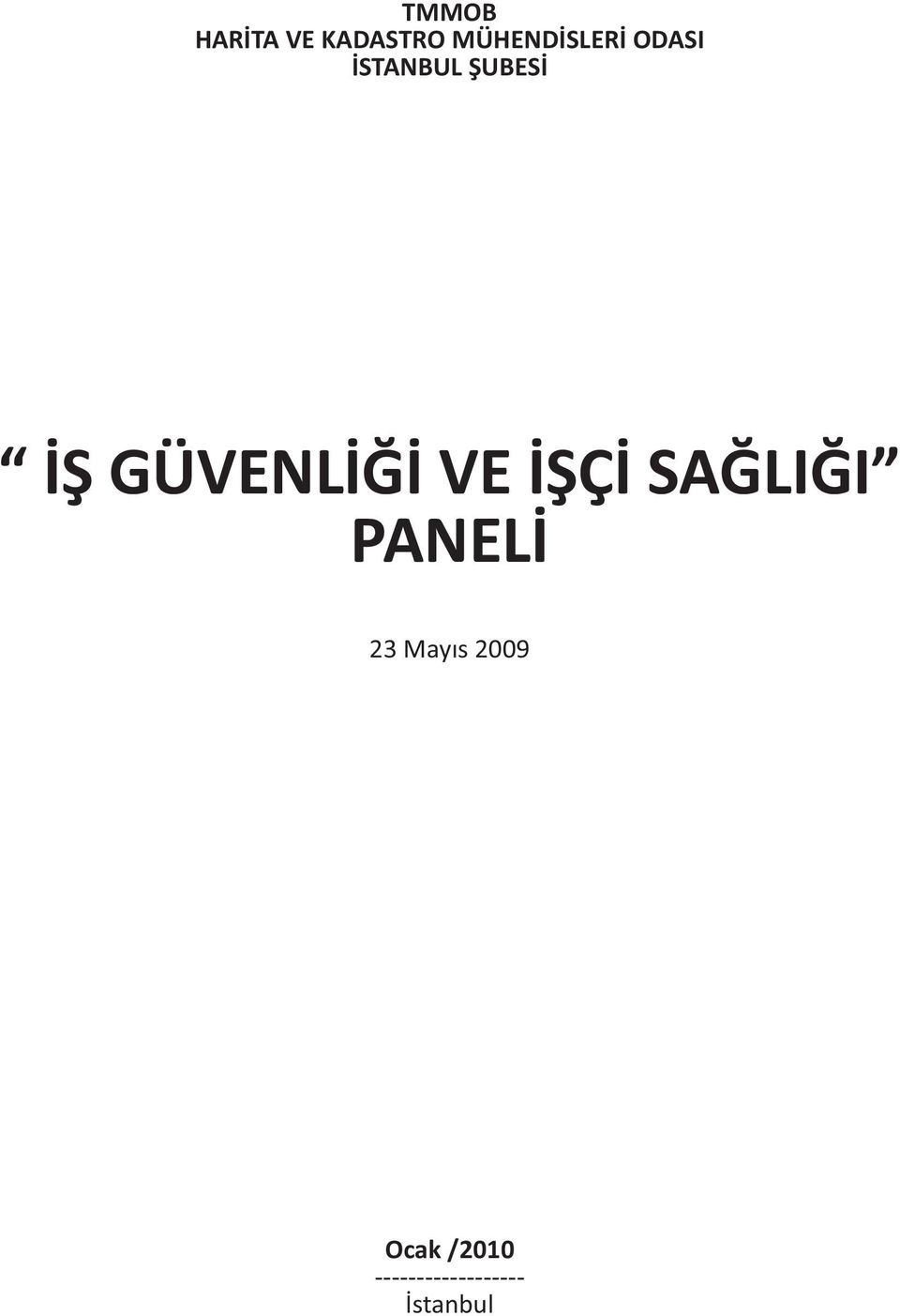 ÝÞ GÜVENLÝÐÝ VE ÝÞÇÝ SAÐLIÐI PANELÝ