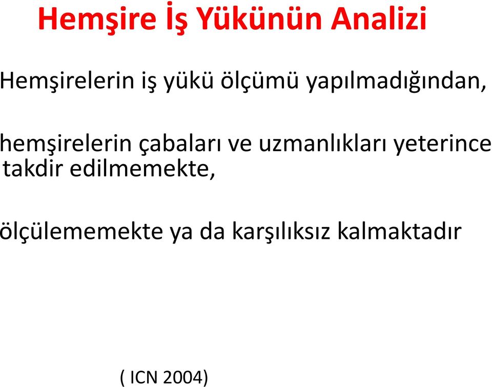 uzmanlıkları yeterince takdir edilmemekte,