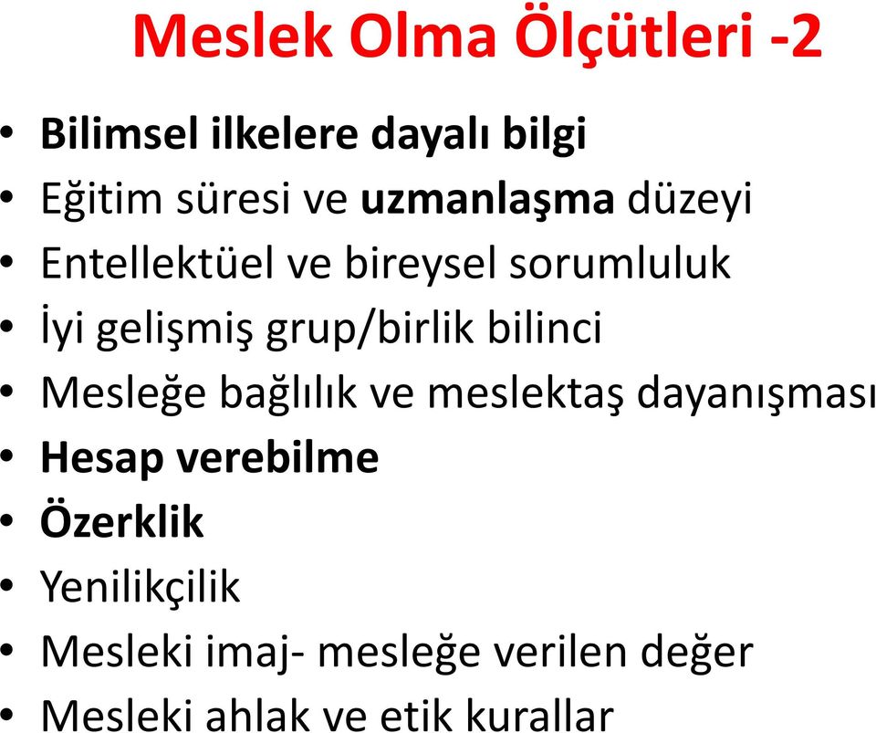 grup/birlik bilinci Mesleğe bağlılık ve meslektaş dayanışması Hesap