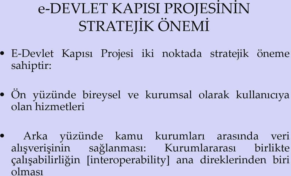 hizmetleri Arka yüzünde kamu kurumları arasında veri alışverişinin sağlanması: