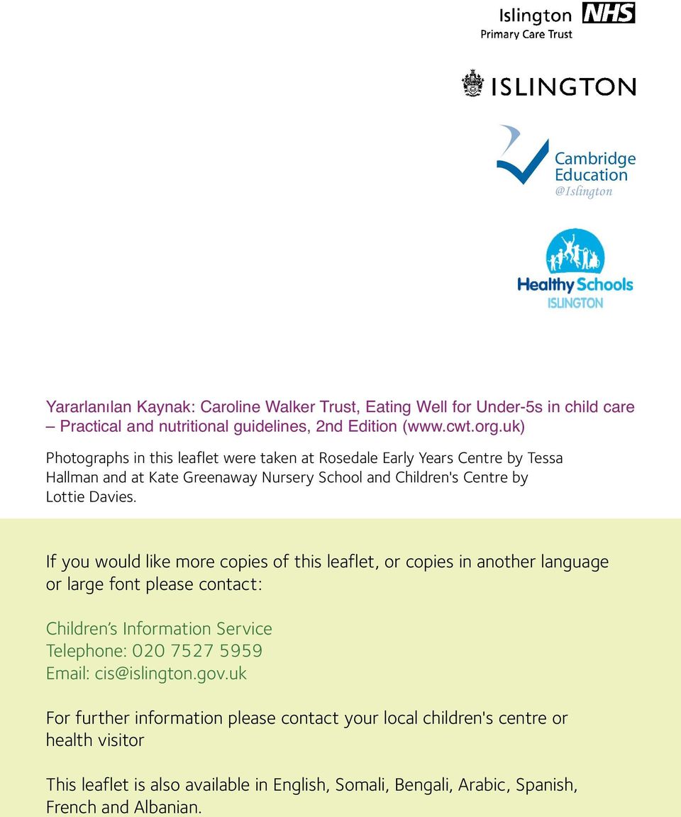 If you would like more copies of this leaflet, or copies in another language or large font please contact: Children s Information Service Telephone: 020 7527 5959 Email: