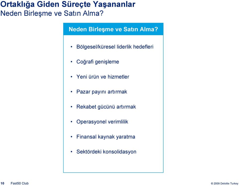 Bölgesel/küresel liderlik hedefleri Coğrafi genişleme Yeni ürün ve hizmetler