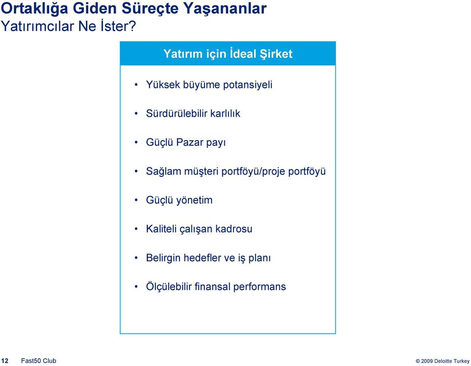 Pazar payı Sağlam müşteri portföyü/proje portföyü Güçlü yönetim Kaliteli çalışan