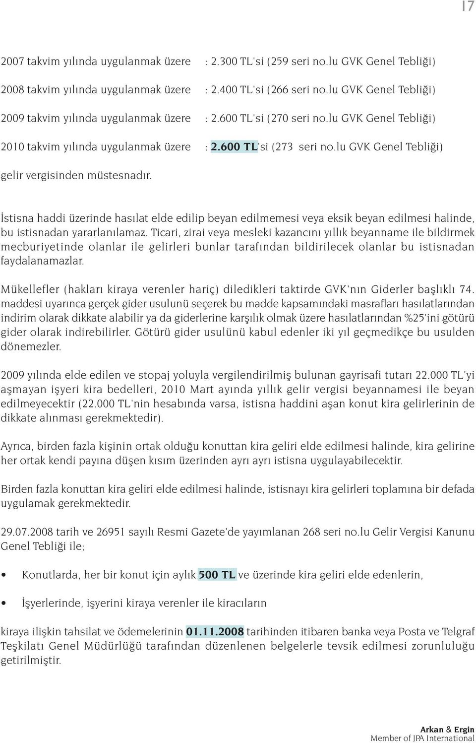 lu GVK Genel Tebli i) gelir vergisinden müstesnad r. stisna haddi üzerinde has lat elde edilip beyan edilmemesi veya eksik beyan edilmesi halinde, bu istisnadan yararlan lamaz.