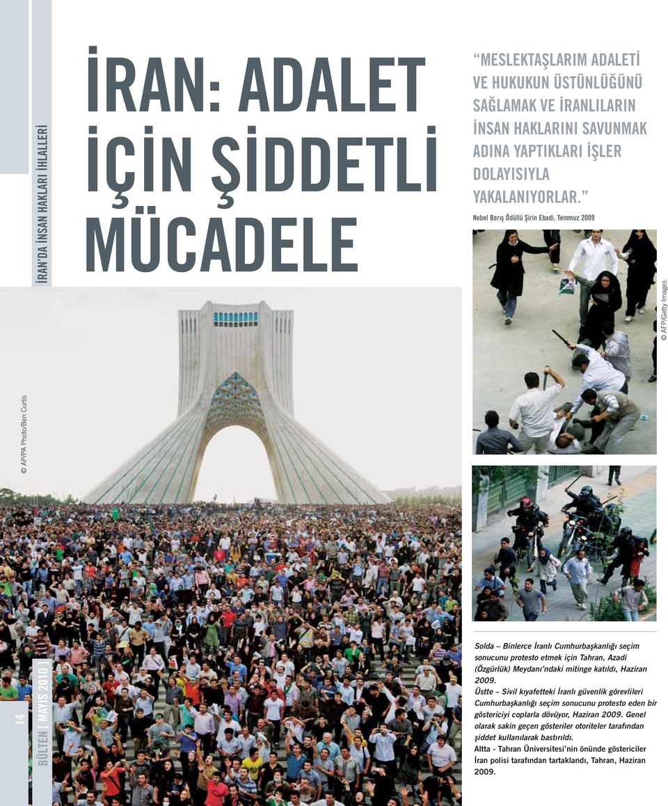 Nobel Barış Ödüllü Şirin Ebadi, Temmuz 2009 Solda Binlerce İranlı Cumhurbaşkanlığı seçim sonucunu protesto etmek için Tahran, Azadi (Özgürlük) Meydanı ndaki mitinge katıldı, Haziran 2009.