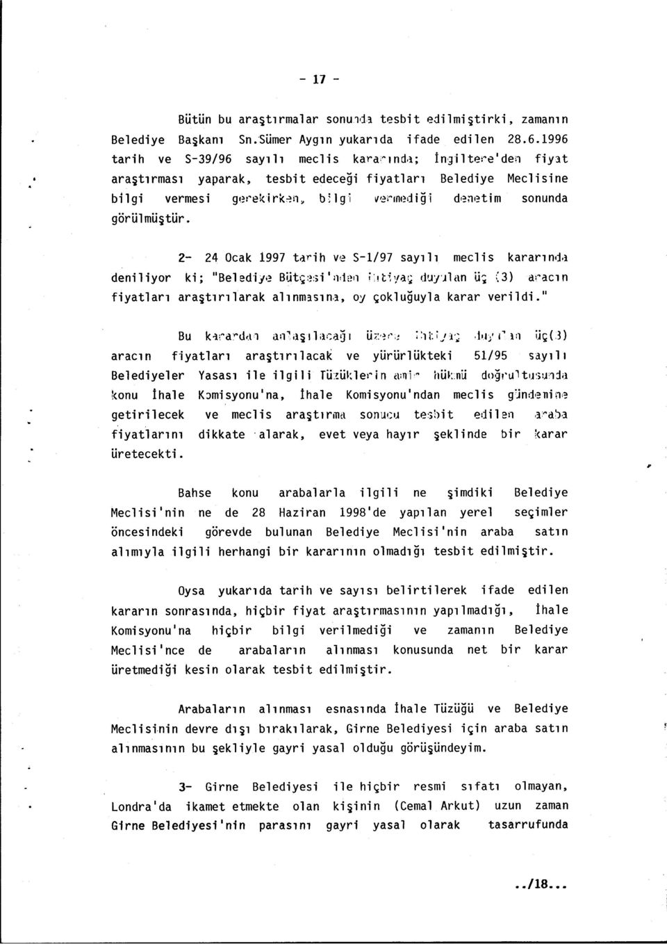 görü1mu~tur 2-24 Ocak 1997 tarih ve S-1/97 sayılı meclis kararınd~ deni1iyor ki; "Belediye Bijb;:~:;iln,1(~11 i'!