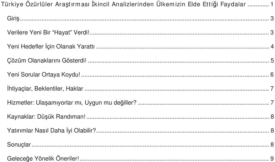 ... 5 Yeni Sorular Ortaya Koydu!... 6 htiyaçlar, Beklentiler, Haklar.