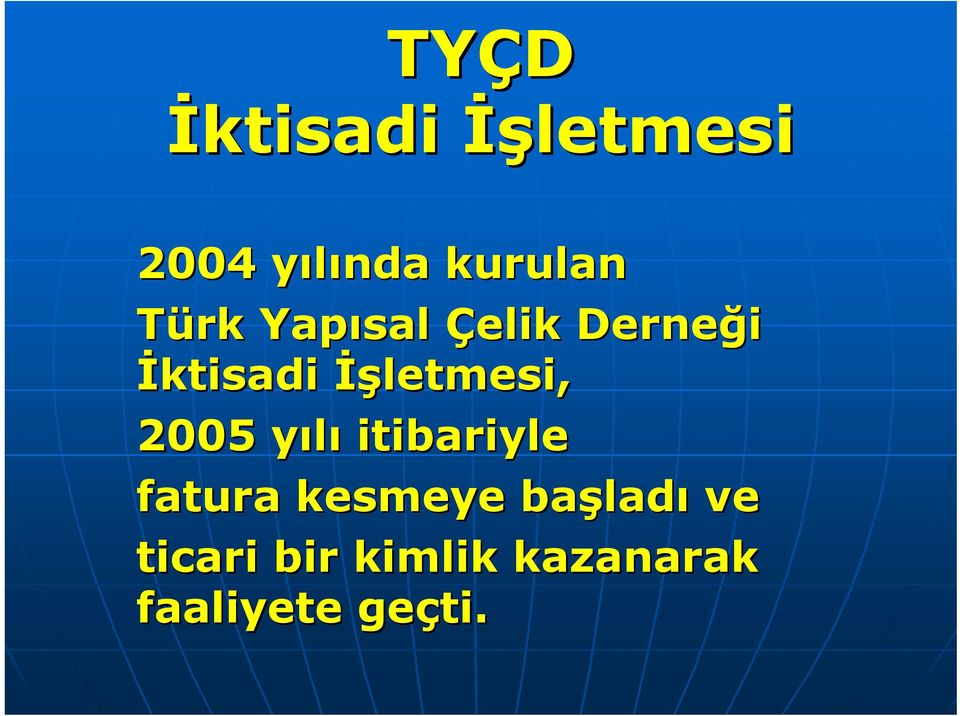 2005 yılıy itibariyle fatura kesmeye başlad