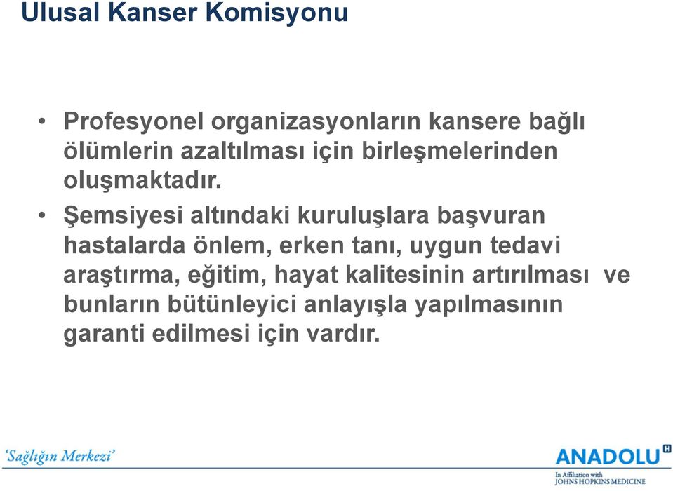 Şemsiyesi altındaki kuruluşlara başvuran hastalarda önlem, erken tanı, uygun tedavi