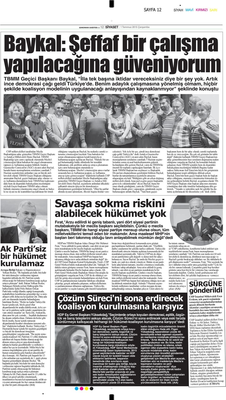 partinin mutabakatıyla bir meclis başkanı seçilebilsin. Çünkü o meclis başkanı, TBMM'de hangi siyasi partiye mensup olursa olsun, tüm milletvekillerini temsil eden bir makamdır.