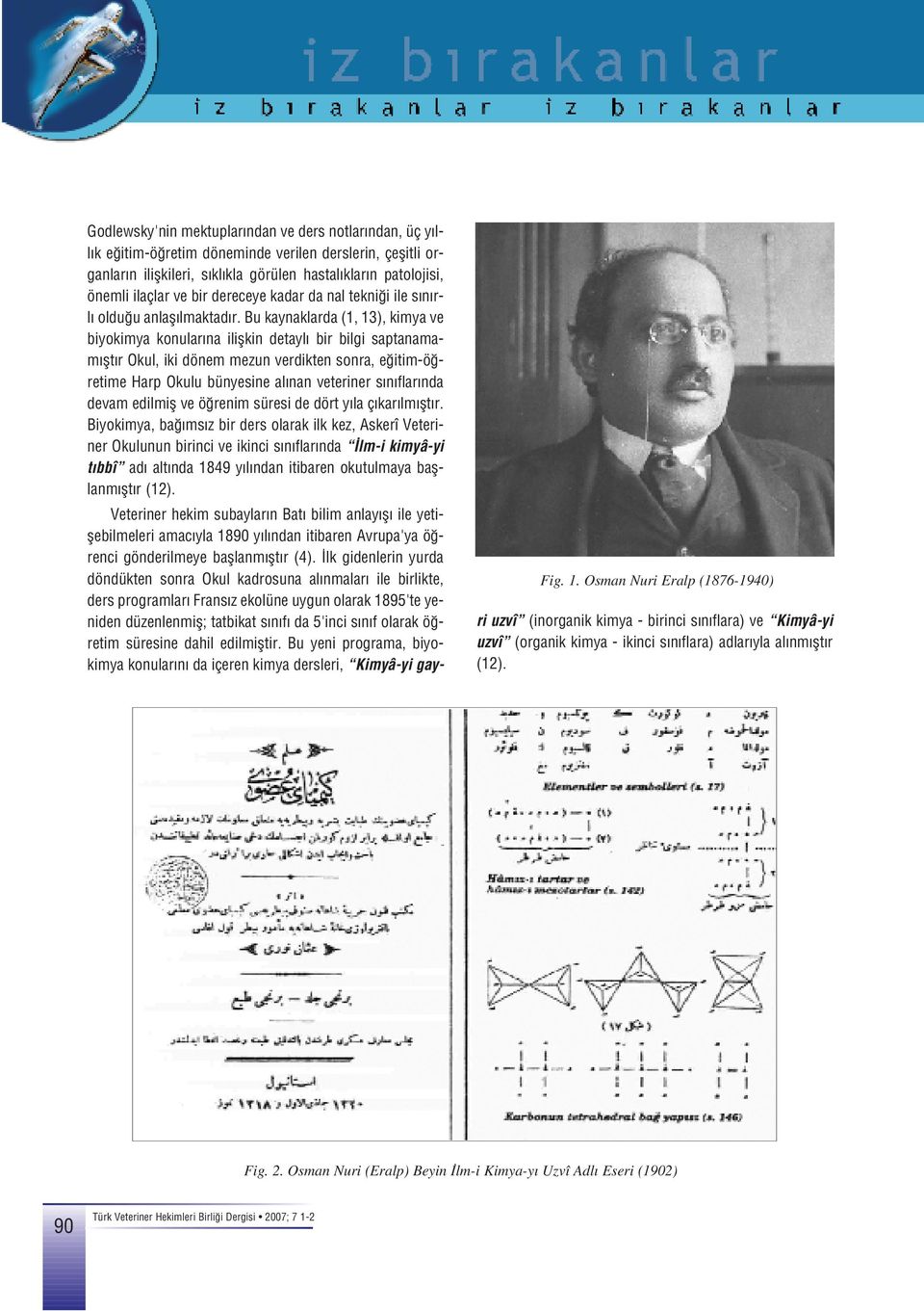 patolojisi, önemli ilaçlar ve bir dereceye kadar da nal tekni i ile s n rl oldu u anlafl lmaktad r.