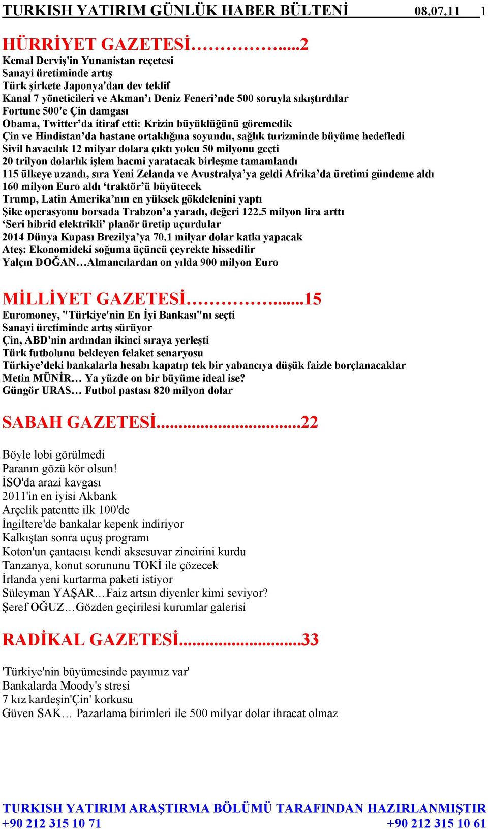 damgası Obama, Twitter da itiraf etti: Krizin büyüklüğünü göremedik Çin ve Hindistan da hastane ortaklığına soyundu, sağlık turizminde büyüme hedefledi Sivil havacılık 12 milyar dolara çıktı yolcu 50