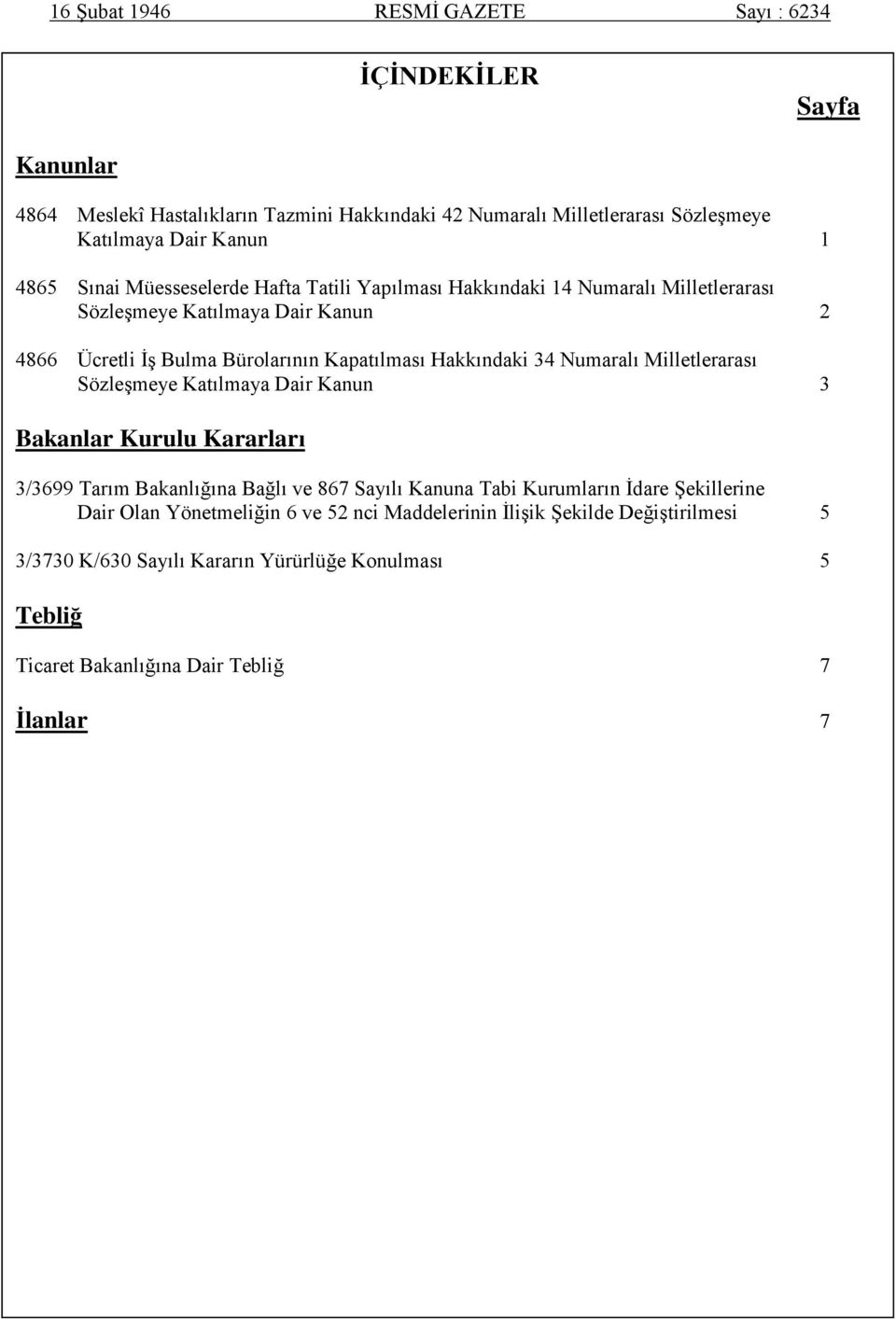 Hakkındaki 34 Numaralı Milletlerarası Sözleşmeye Katılmaya Dair Kanun 3 Bakanlar Kurulu Kararları 3/3699 Tarım Bakanlığına Bağlı ve 867 Sayılı Kanuna Tabi Kurumların İdare