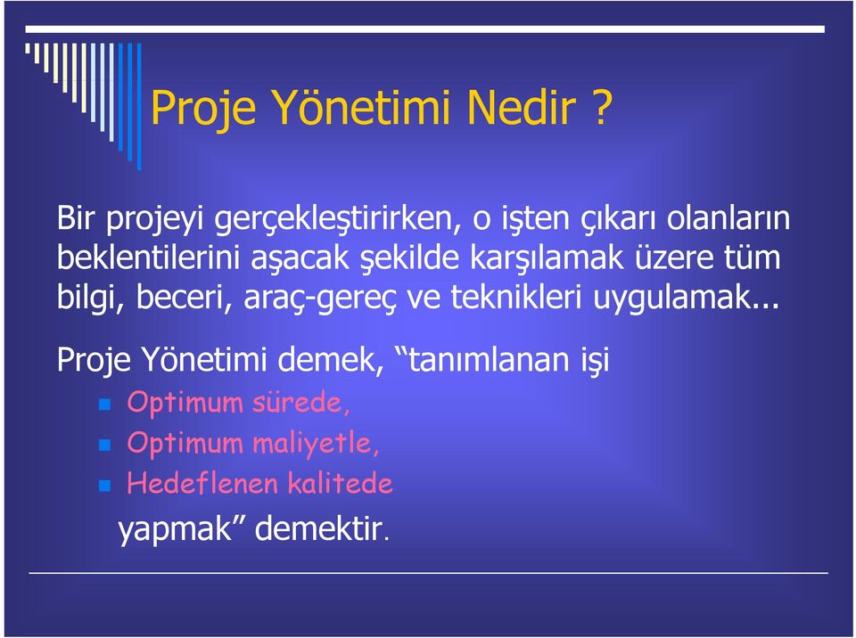 aşacak şekilde karşılamak üzere tüm bilgi, beceri, araç-gereç ve