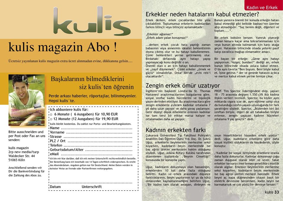 Babam Daha önce ben derneklerin ve sendikaların bağlama çalardı ve çevremizde türk halk müziği etkinliklerine gönüllü olarak katılıyordum. Yani ile ilgili çok insan vardı.