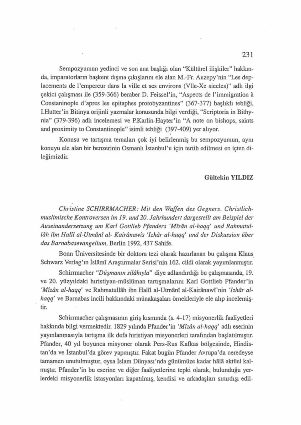 Feissel'in, "Aspects de l'immigration a Constaninople d'apres les epitaphes protobyzantines" (367-377) başlıklı tebliği, I.