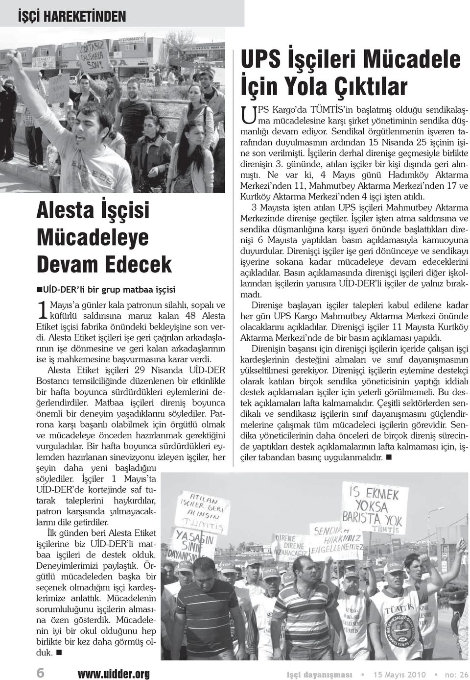 Alesta Etiket işçileri 29 Nisanda UİD-DER Bostancı temsilciliğinde düzenlenen bir etkinlikle bir hafta boyunca sürdürdükleri eylemlerini değerlendirdiler.