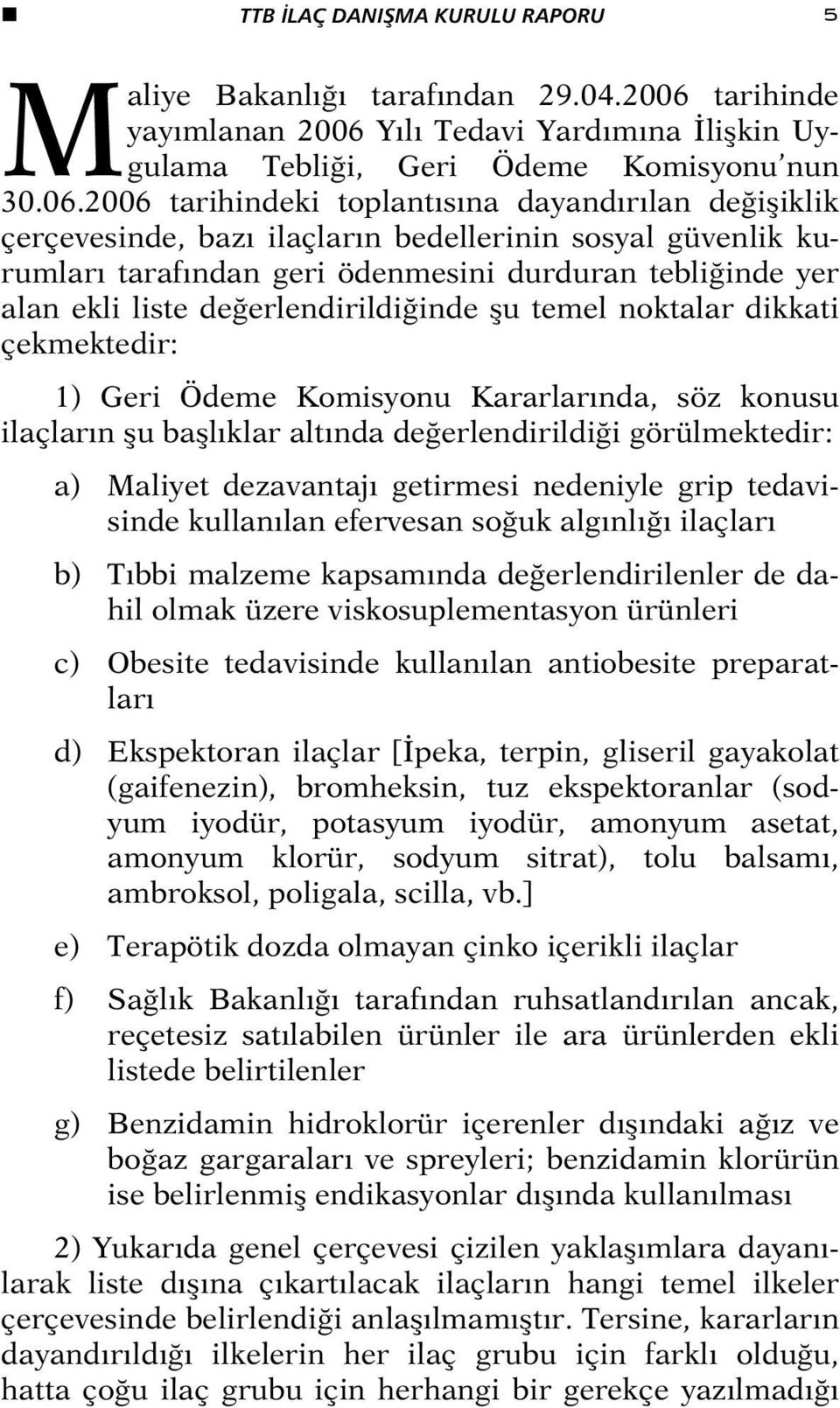 Yılı Tedavi Yardımına İlişkin Uygulama Tebliği, Geri Ödeme Komisyonu nun 30.06.