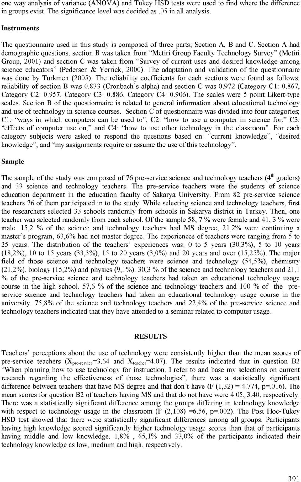 Section A had demographic questions, section B was taken from Metiri Group Faculty Technology Survey (Metiri Group, 2001) and section C was taken from Survey of current uses and desired knowledge