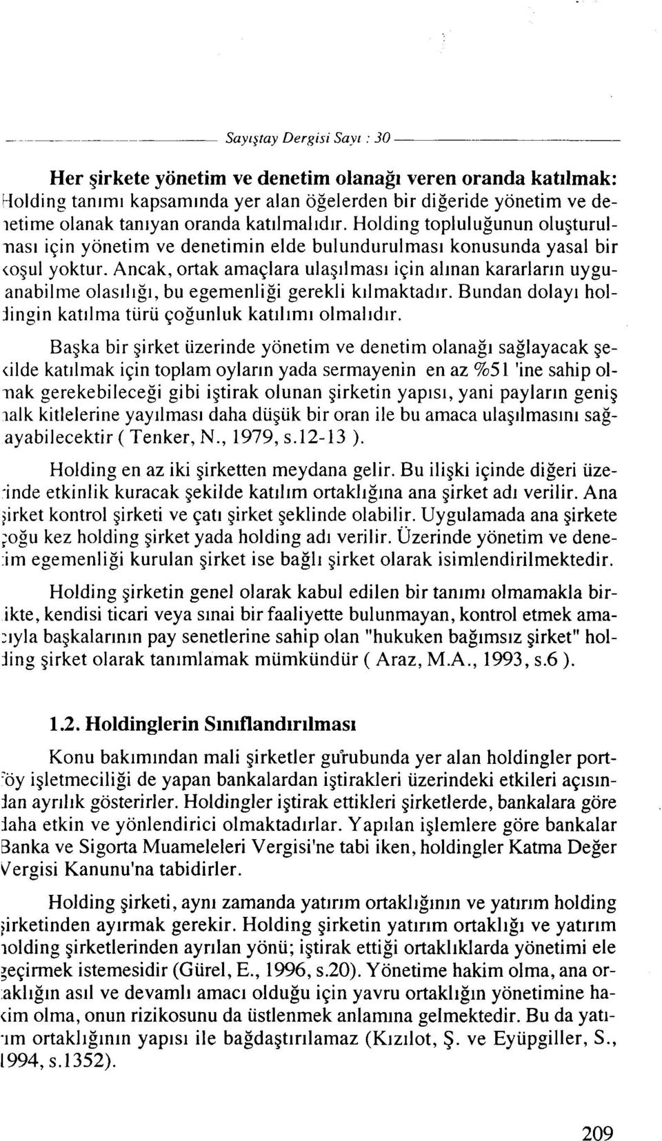 Ancak, ortak amaqlara ulag~lmas~ iqin allnan kararlar~n uyguanabilme olasll~g~, bu egemenligi gerekli kllmaktadlr. Bundan dolay1 hol- Jingin katllma tiirii qogunluk kat111ml olmal~d~r.