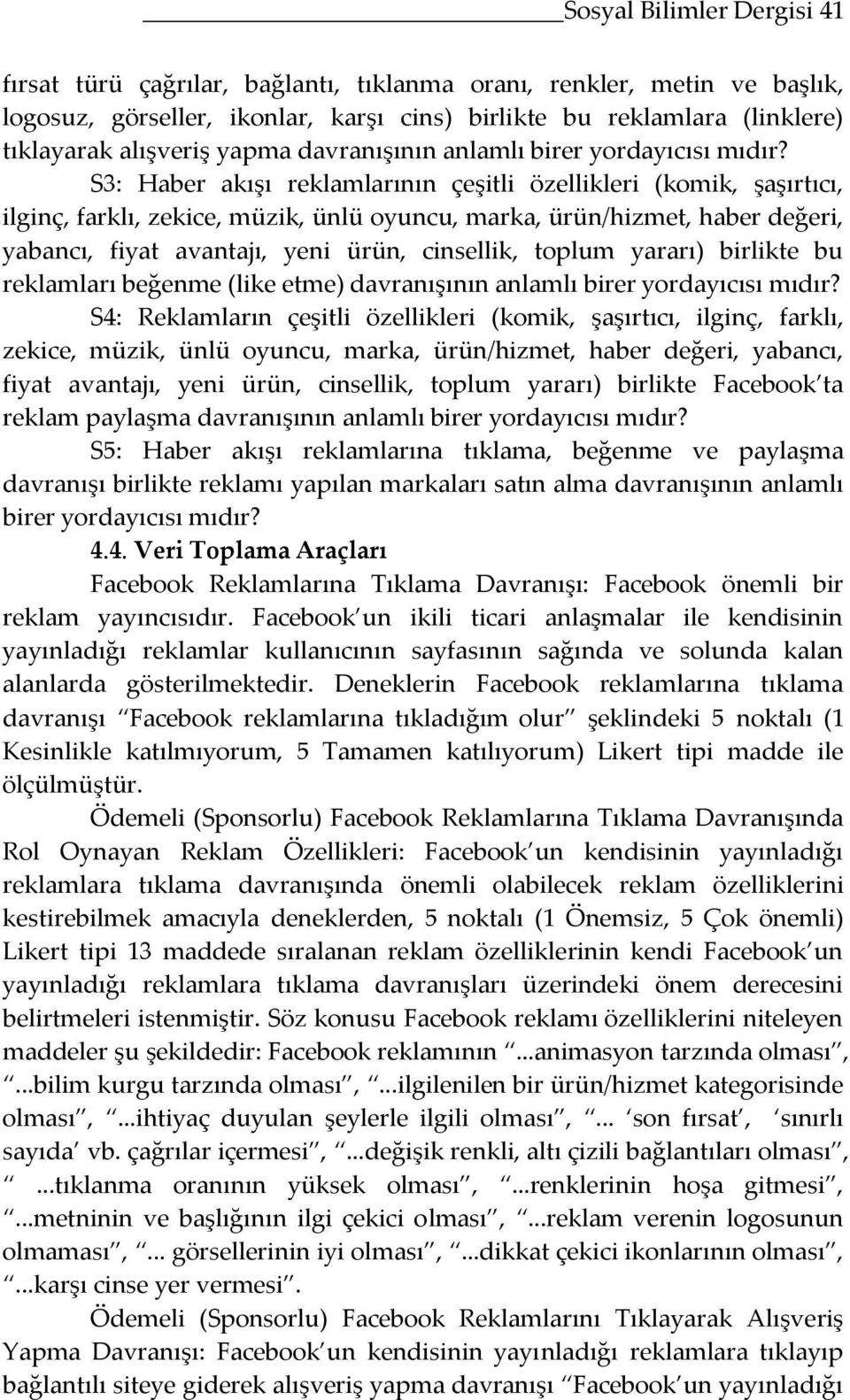 S3: Haber akışı reklamlarının çeşitli özellikleri (komik, şaşırtıcı, ilginç, farklı, zekice, müzik, ünlü oyuncu, marka, ürün/hizmet, haber değeri, yabancı, fiyat avantajı, yeni ürün, cinsellik,