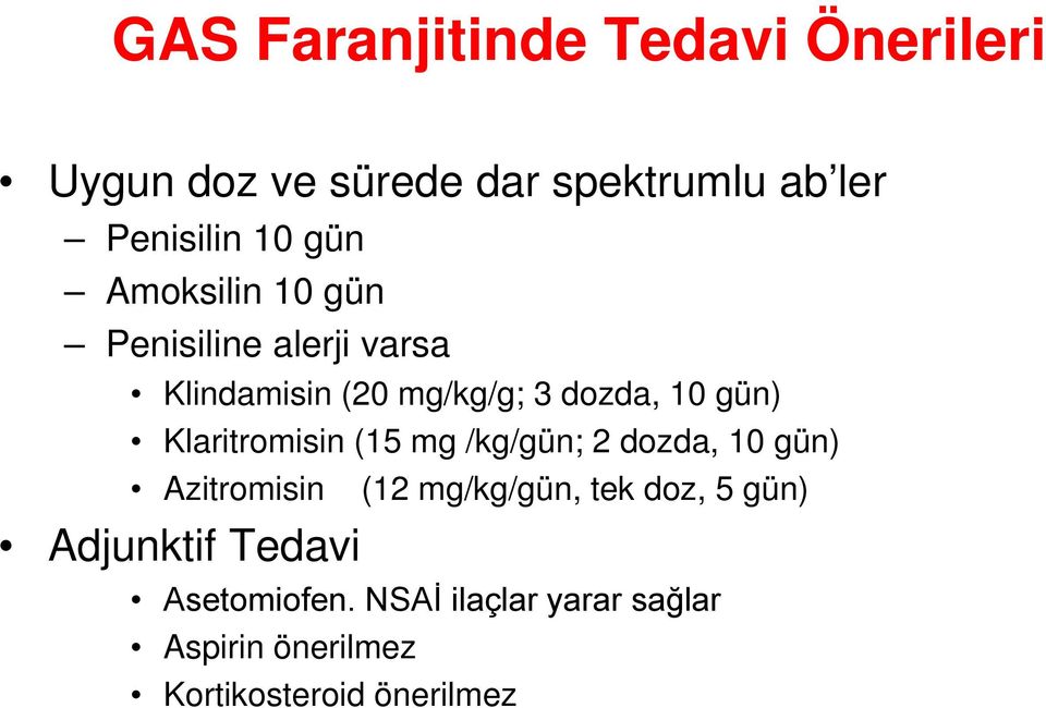 Klaritromisin (15 mg /kg/gün; 2 dozda, 10 gün) Azitromisin (12 mg/kg/gün, tek doz, 5 gün)