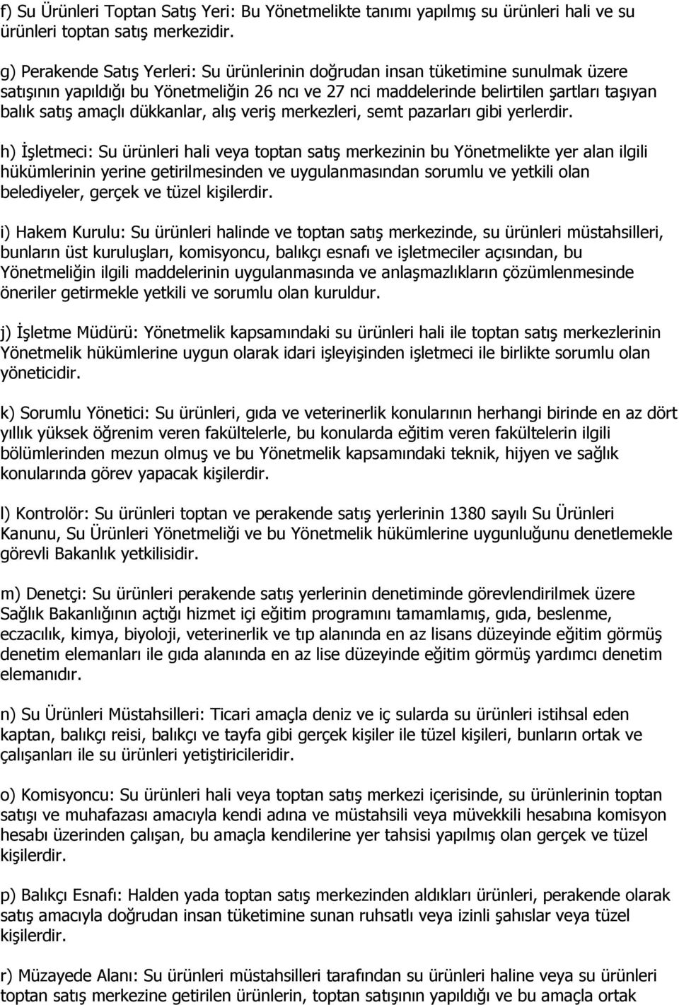 dükkanlar, alış veriş merkezleri, semt pazarları gibi yerlerdir.