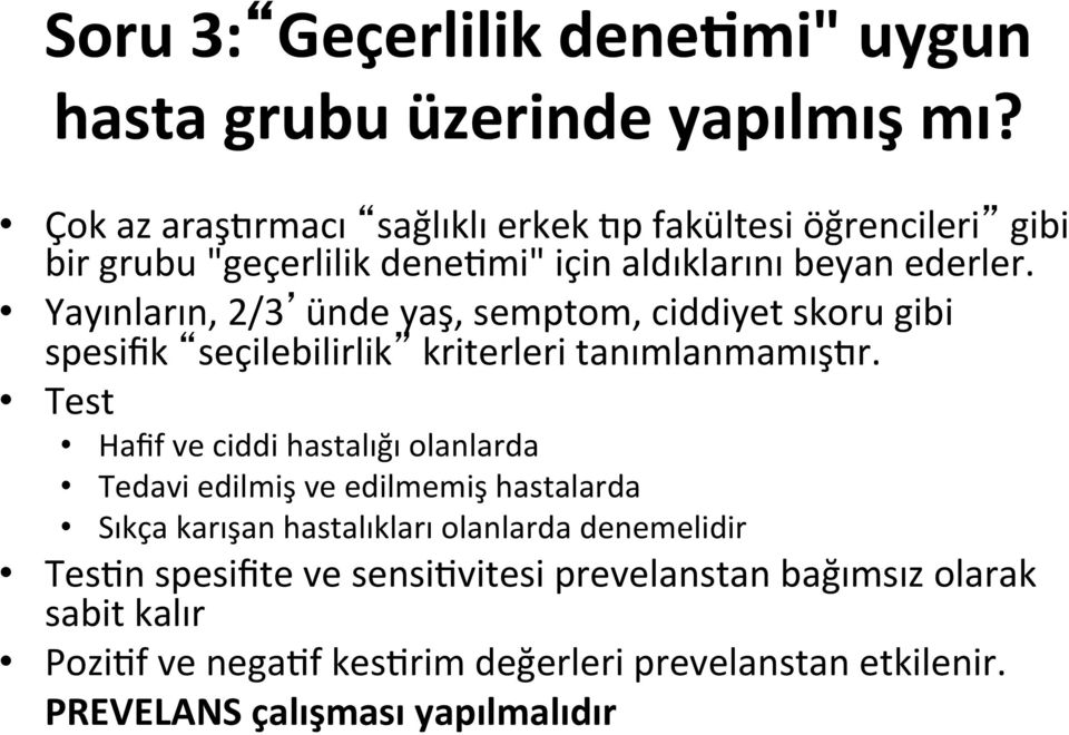 Yayınların, 2/3 ünde yaş, semptom, ciddiyet skoru gibi spesifik seçilebilirlik kriterleri tanımlanmamışgr.