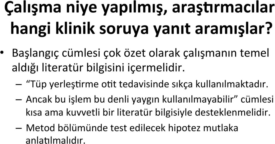 Tüp yerleşorme oot tedavisinde sıkça kullanılmaktadır.