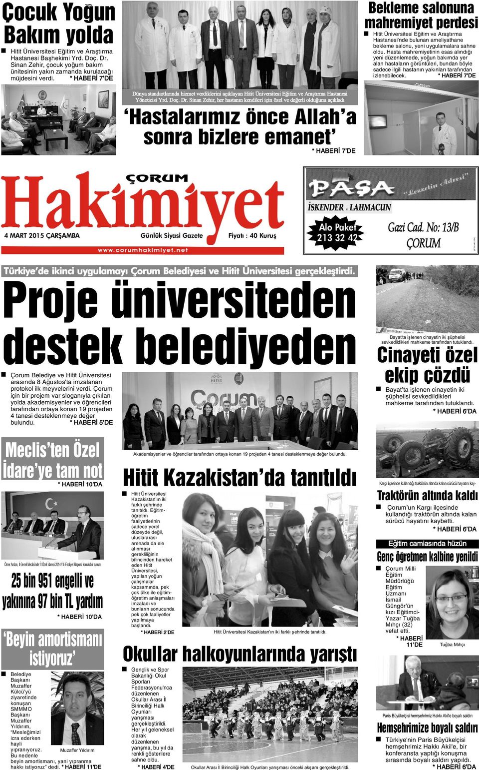 * HABERÝ 7 DE Hitit Üniversitesi Eðitim ve Araþtýrma Hastanesi Baþhekimi Yrd. Doç. Dr. Sinan Zehir, çocuk yoðum bakým ünitesinin yakýn zamanda kurulacaðý müjdesini verdi.