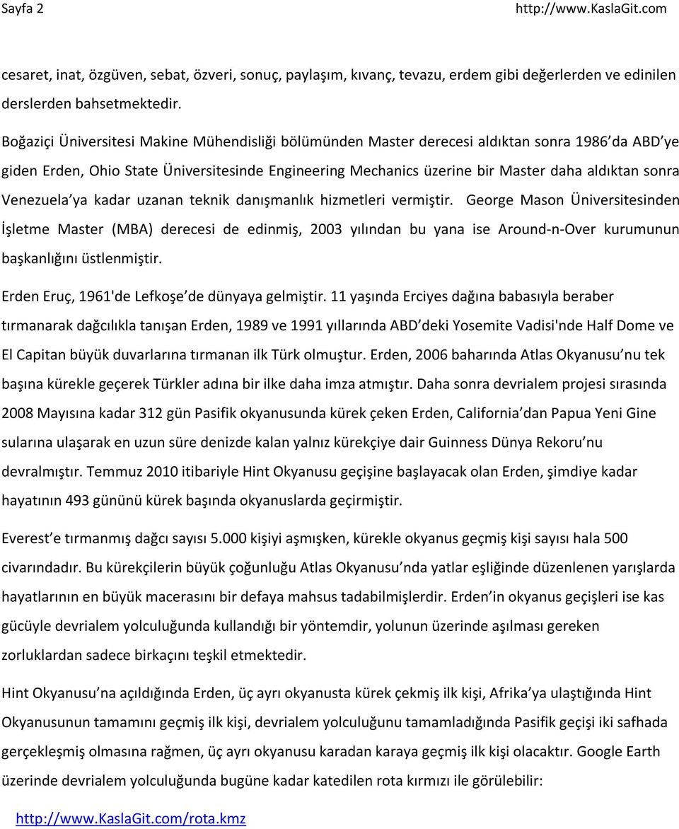 Venezuela ya kadar uzanan teknik danışmanlık hizmetleri vermiştir.