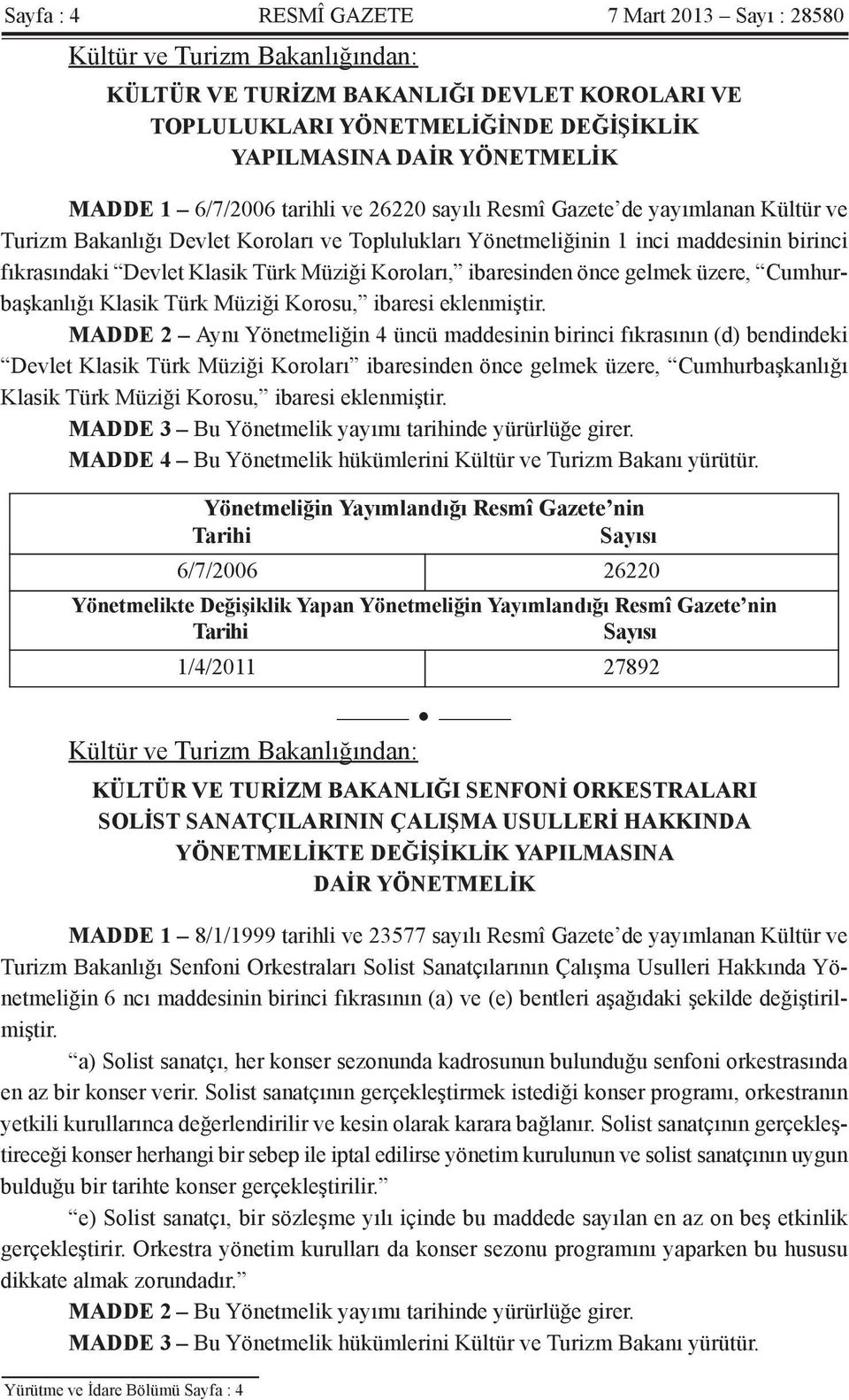 Müziği Koroları, ibaresinden önce gelmek üzere, Cumhurbaşkanlığı Klasik Türk Müziği Korosu, ibaresi eklenmiştir.