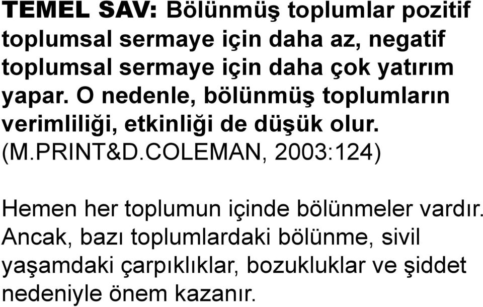 O nedenle, bölünmüģ toplumların verimliliği, etkinliği de düģük olur. (M.PRINT&D.