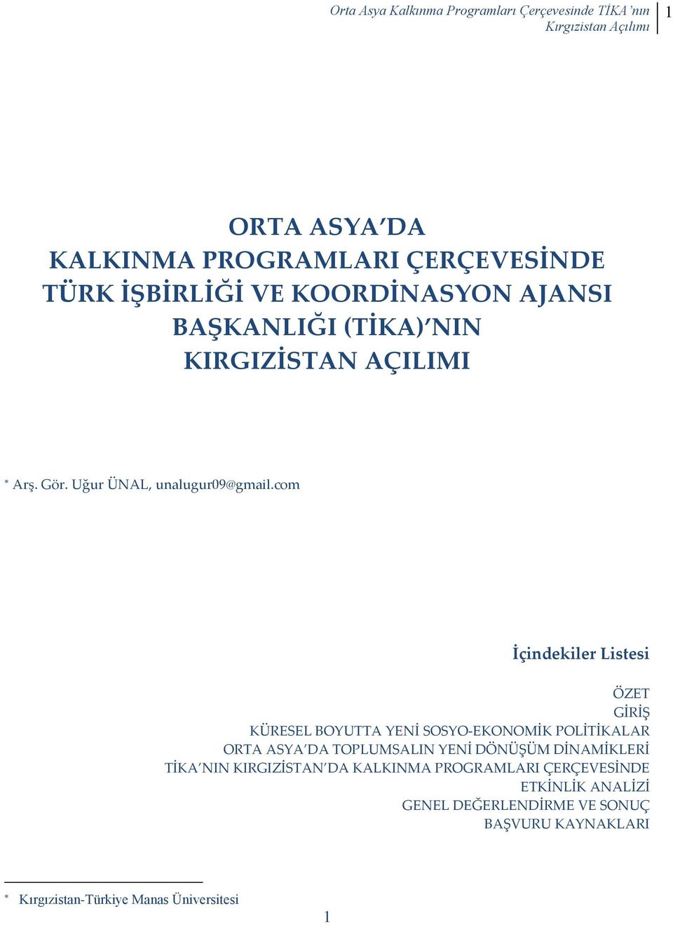 com İçindekiler Listesi ÖZET GİRİŞ KÜRESEL BOYUTTA YENİ SOSYO-EKONOMİK POLİTİKALAR ORTA ASYA DA TOPLUMSALIN YENİ