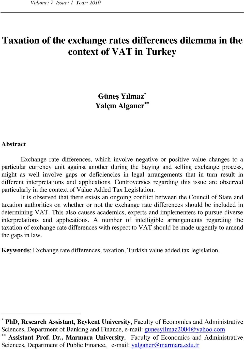 result in different interpretations and applications. Controversies regarding this issue are observed particularly in the context of Value Added Tax Legislation.