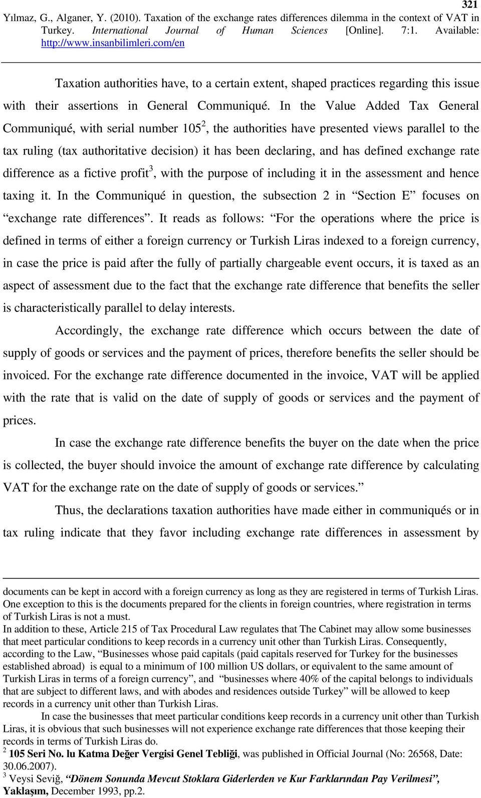 defined exchange rate difference as a fictive profit 3, with the purpose of including it in the assessment and hence taxing it.