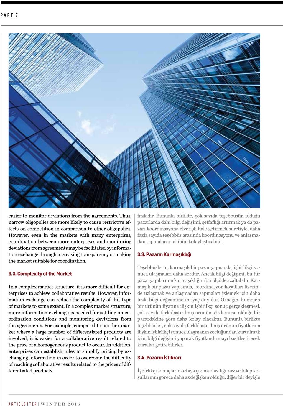 transparency or making the market suitable for coordination. 3.3. Complexity of the Market In a complex market structure, it is more difficult for enterprises to achieve collaborative results.