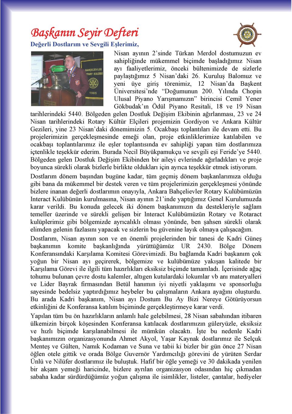 Y l nda Chopin Ulusal Piyano Yar mam z n birincisi Cemil Yener Gökbudak n Ödül Piyano Resitali, 18 ve 19 Nisan tarihlerindeki 5440.