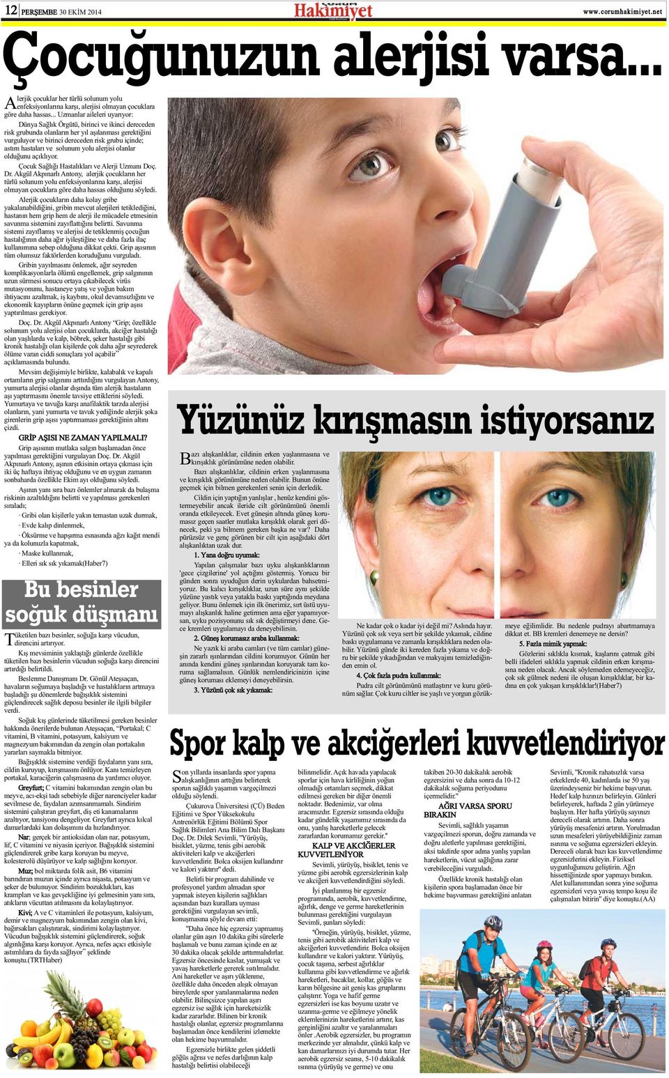 hastalarý ve solunum yolu alerjisi olanlar olduðunu açýklýyor. Çocuk Saðlýðý Hastalýklarý ve Alerji Uzmaný Doç. Dr.