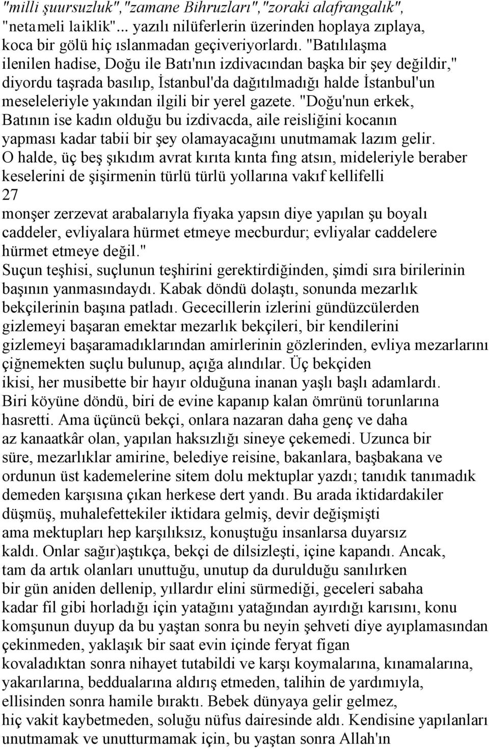 gazete. "Doğu'nun erkek, Batının ise kadın olduğu bu izdivacda, aile reisliğini kocanın yapması kadar tabii bir şey olamayacağını unutmamak lazım gelir.