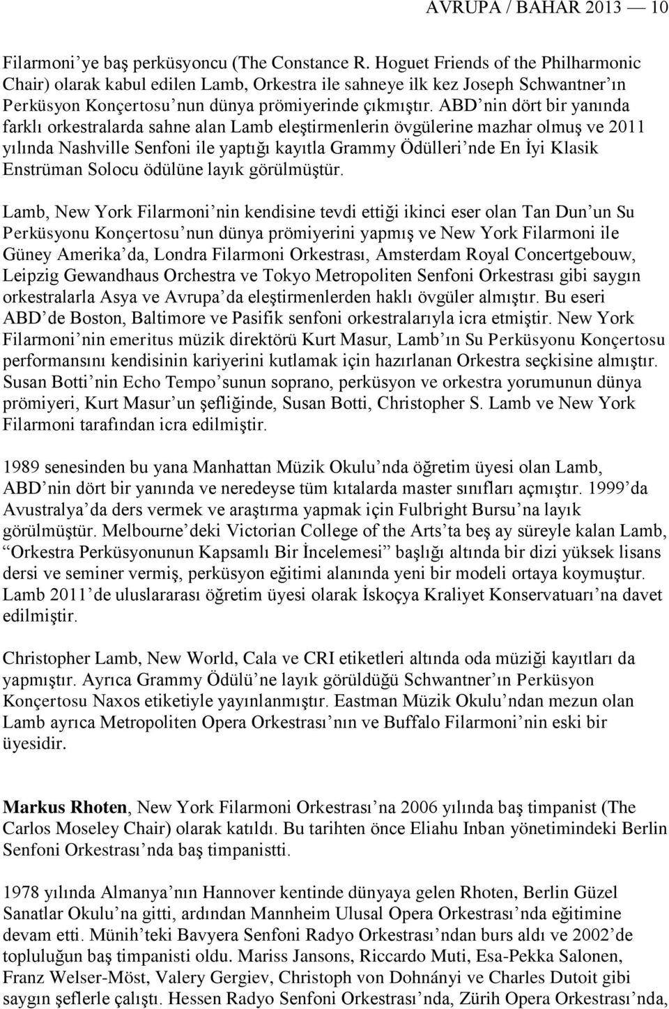 ABD nin dört bir yanında farklı orkestralarda sahne alan Lamb eleştirmenlerin övgülerine mazhar olmuş ve 2011 yılında Nashville Senfoni ile yaptığı kayıtla Grammy Ödülleri nde En İyi Klasik Enstrüman